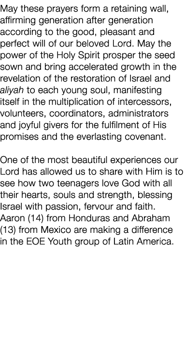 May these prayers form a retaining wall, affirming generation after generation according to the good, pleasant and pe...