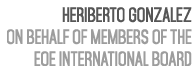 Heriberto Gonzalez on behalf of Members of the EOE International Board 