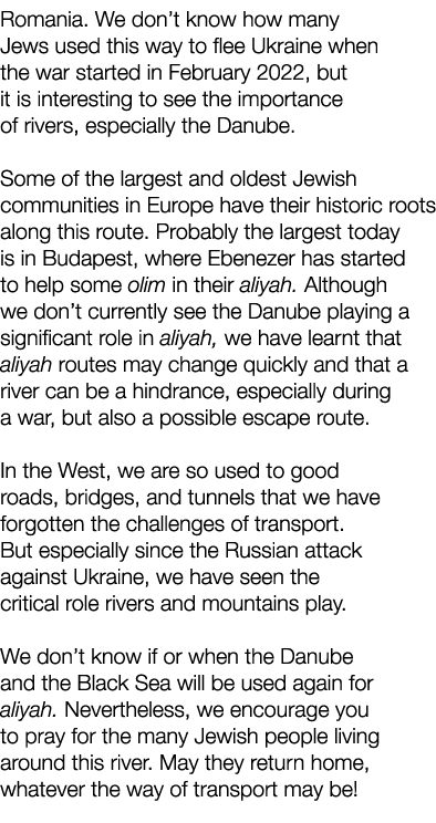 Romania. We don’t know how many Jews used this way to flee Ukraine when the war started in February 2022, but it is i...