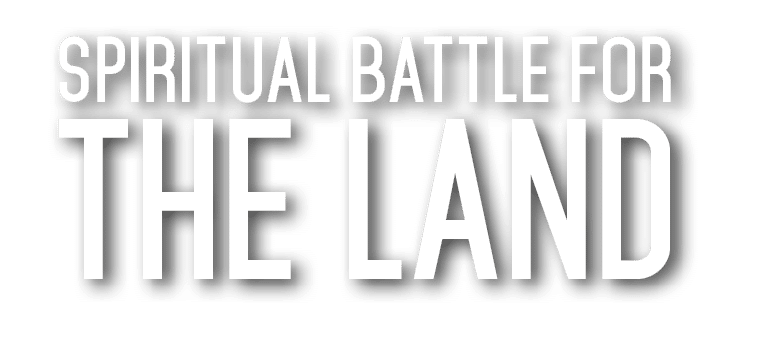 Spiritual BATTLE FOR THE LAND 